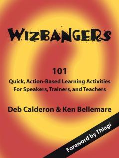 Wizbangers 101 Quick Action Based Learning Activities for Speakers Trainer and Teachers