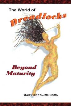 The World of Dreadlocks: Beyond Maturity (Hair Is...)