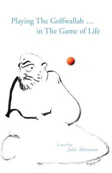 Playing the Golfwallah in the Game of Life
