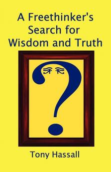 A Freethinker's Search for Wisdom and Truth