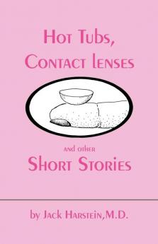 Hot Tubs Contact Lenses and Other Short Stories