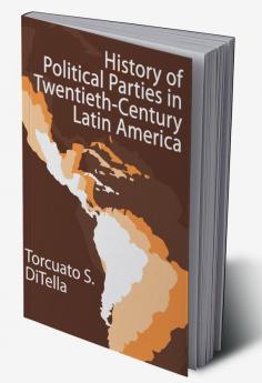 History of Political Parties in Twentieth-century Latin America