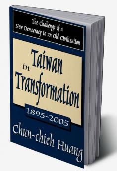 Taiwan in Transformation 1895-2005