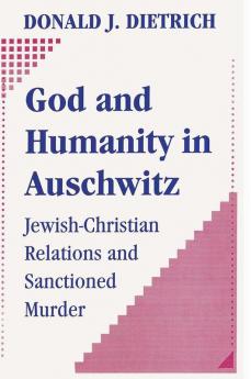 God and Humanity in Auschwitz