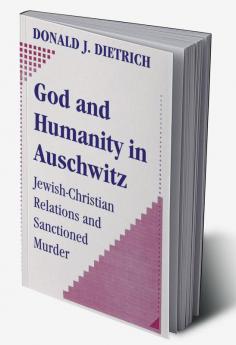 God and Humanity in Auschwitz