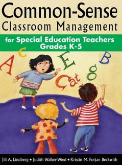 Common-Sense Classroom Management for Special Education Teachers Grades  K-5
