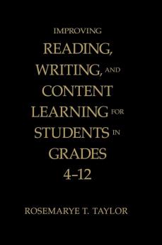 Improving Reading Writing and Content Learning for Students in Grades 4-12