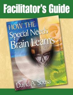How the Special Needs Brain Learns Facilitator's Guide