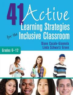 41 Active Learning Strategies for the Inclusive Classroom Grades 6-12