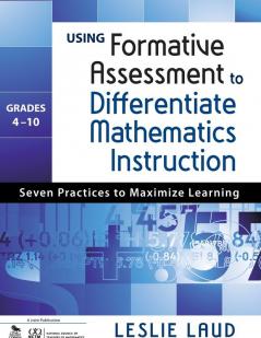 Using Formative Assessment to Differentiate Mathematics Instruction Grades 4-10