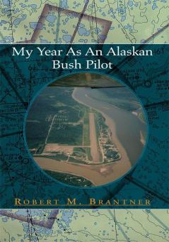 My Year As An Alaskan Bush Pilot