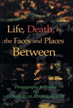 Life Death & the Faces and Places Between