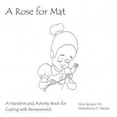 A Rose for Mat: A Grief Narrative and Activity Book