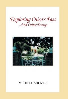 Exploring Chico's Past and Other Essays