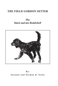 The Field Gordon Setter: The Black and Tan Bombshell