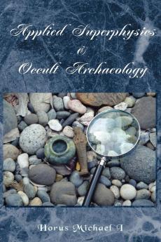 Applied Superphysics & Occult Archaeology