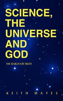 Science the Universe and God
