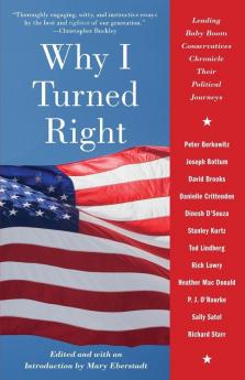 Why I Turned Right: Leading Baby Boom Conservatives Chronicle Their Political Journeys