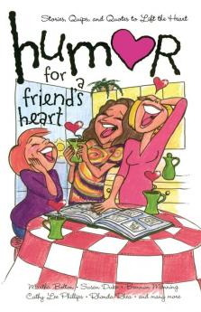Humor for a Friend's Heart: Stories Quips and Quotes to Lift the Heart (Humor for the Heart)
