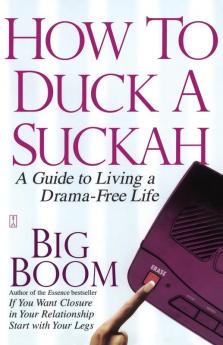 How to Duck a Suckah: A Guide to Living a Drama-Free Life