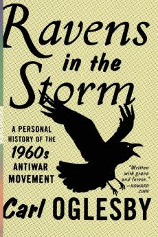 Ravens in the Storm: A Personal History of the 1960s Anti-War Movement