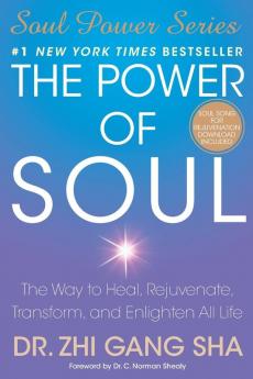 The Power of Soul: The Way to Heal Rejuvenate Transform and Enlighten All Life (Soul Power)