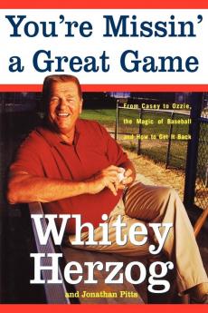 You're Missin' a Great Game: From Casey to Ozzie the Magic of Baseball and How to Get It Back