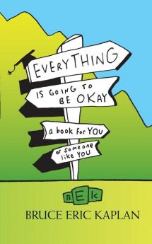 Everything Is Going to Be Okay: A Book for You or Someone Like You