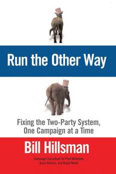 Run the Other Way: Fixing the Two-Party System One Campaign at a Time