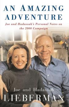 An Amazing Adventure: Joe and Hadassah's Personal Notes on the 2000 Campaign
