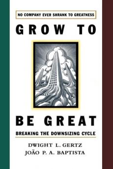 Grow to be Great: Breaking the Downsizing Cycle