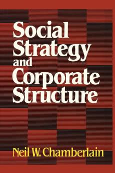 Social Strategy & Corporate Structure (Studies of the Modern Corporation)