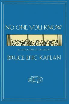 NO ONE YOU KNOW: A Collection of Cartoons