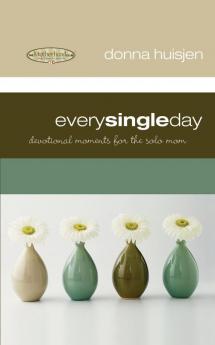 Every Single Day: Devotional Moments for the Solo Mom (Motherhood Club)