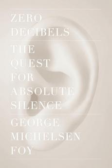 Zero Decibels: The Quest for Absolute Silence