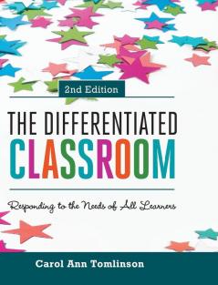 The Differentiated Classroom: Responding to the Needs of All Learners 2nd Edition