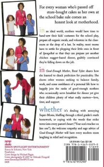 Good-Enough Mother: The Perfectly Imperfect Book of Parenting