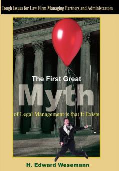 The First Great Myth of Legal Management is that It Exists