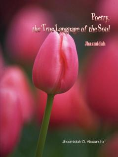 Poetry the True Language of the Soul: Jhasmidah