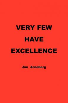 VERY FEW HAVE EXCELLENCE