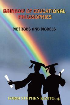 RAINBOW OF EDUCATIONAL PHILOSOPHIES