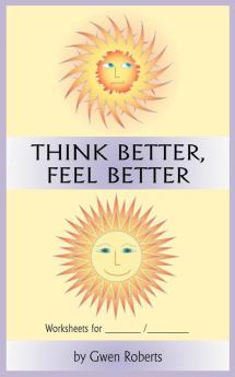 THINK BETTER FEEL BETTER WORKSHEETS