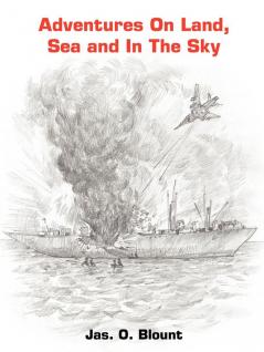 Adventures On Land Sea and In The Sky