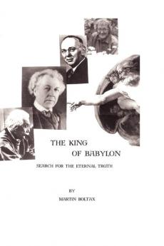 The King of Babylon: Search for the Eternal Truth