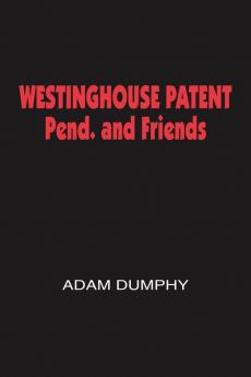 WESTINGHOUSE PATENT Pend. and Friends