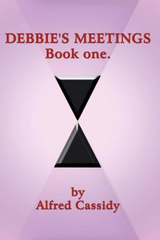 DEBBIE'S MEETINGS Book One
