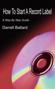 How To Start A Record Label: A Step By Step Guide