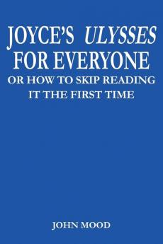 JOYCE'S ULYSSES FOR EVERYONE