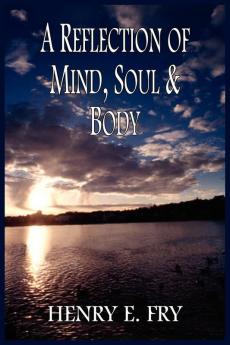 A REFLECTION OF MIND SOUL & BODY