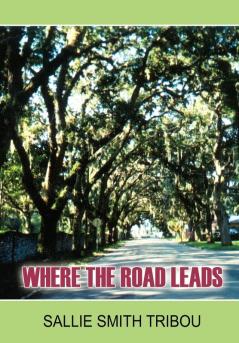 WHERE THE ROAD LEADS